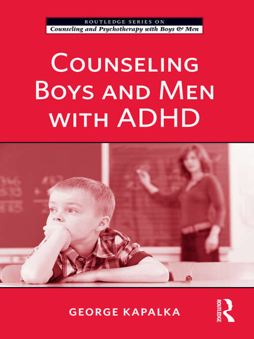 Book cover of Counseling Boys and Men with ADHD (The Routledge Series on Counseling and Psychotherapy with Boys and Men)