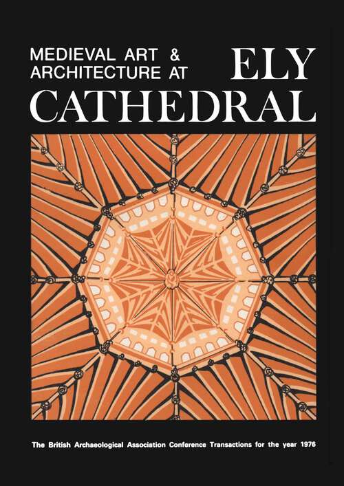 Book cover of Medieval Art and Architecture at Ely Cathedral (The British Archaeological Association Conference Transactions)