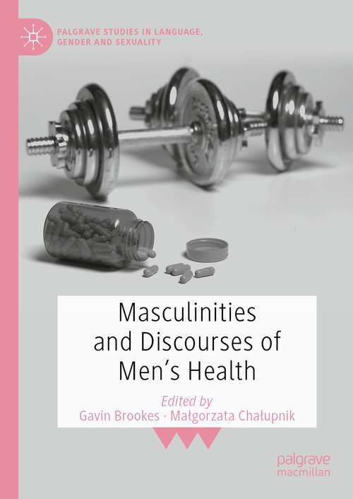 Book cover of Masculinities and Discourses of Men's Health (1st ed. 2023) (Palgrave Studies in Language, Gender and Sexuality)