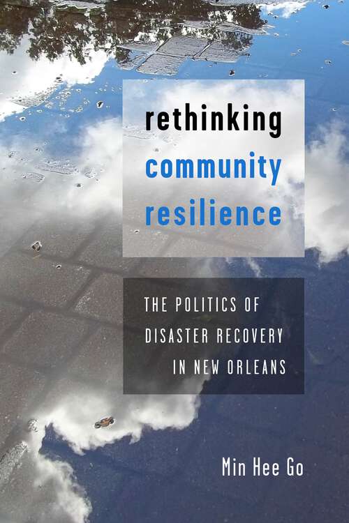 Book cover of Rethinking Community Resilience: The Politics of Disaster Recovery in New Orleans