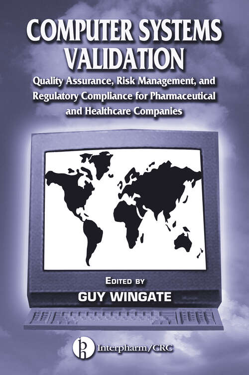 Book cover of Computer Systems Validation: Quality Assurance, Risk Management, and Regulatory Compliance for Pharmaceutical and Healthcare Companies (1)