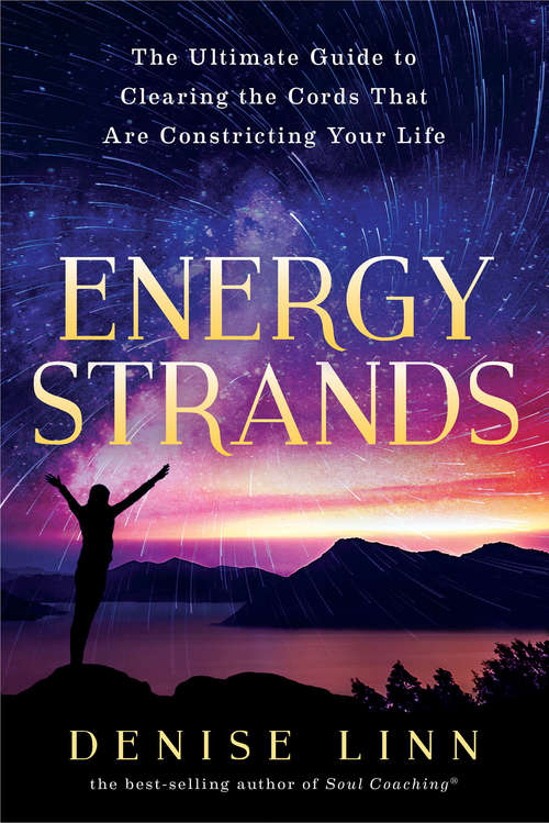 Book cover of Energy Strands: The Ultimate Guide to Clearing the Cords That Are Constricting Your Life