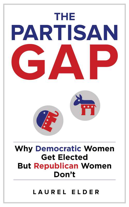 Book cover of The Partisan Gap: Why Democratic Women Get Elected But Republican Women Don't