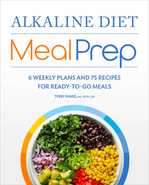 Book cover of Alkaline Diet Meal Prep: 6 Weekly Plans and 75 Recipes for Ready-to-Go Meals