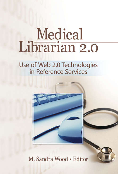 Book cover of Medical Librarian 2.0: Use of Web 2.0 Technologies in Reference Servics