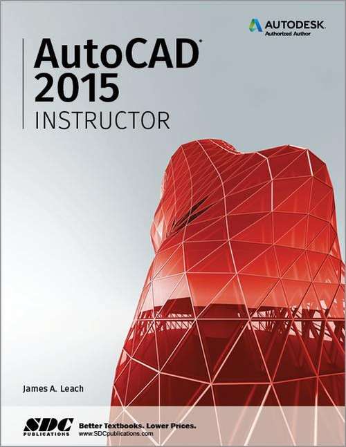 Book cover of AutoCAD 2015 Instructor: A Student Guide for In-Depth Coverage of AutoCAD's Commands and Features