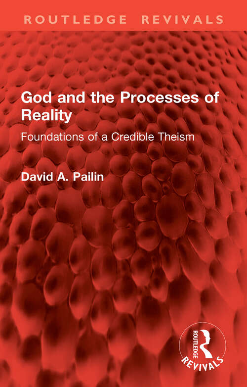 Book cover of God and the Processes of Reality: Foundations of a Credible Theism (Routledge Revivals)