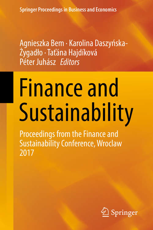 Book cover of Finance and Sustainability: Proceedings from the Finance and Sustainability Conference, Wroclaw 2017 (Springer Proceedings in Business and Economics)