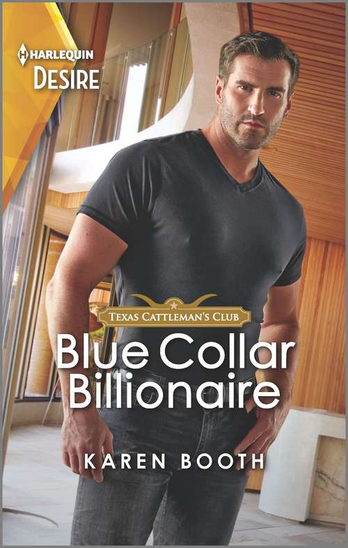 Book cover of Blue Collar Billionaire: A pretend boyfriend romance (Original) (Texas Cattleman's Club: Heir Apparent #3)