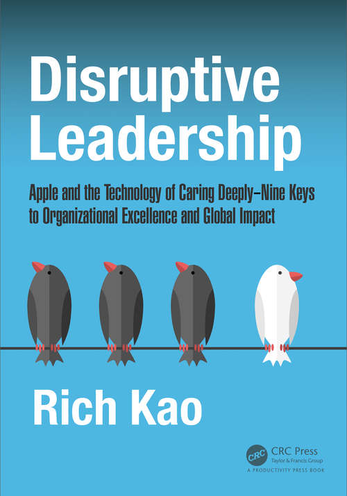 Book cover of Disruptive Leadership: Apple and the Technology of Caring Deeply--Nine Keys to Organizational Excellence and Global Impact