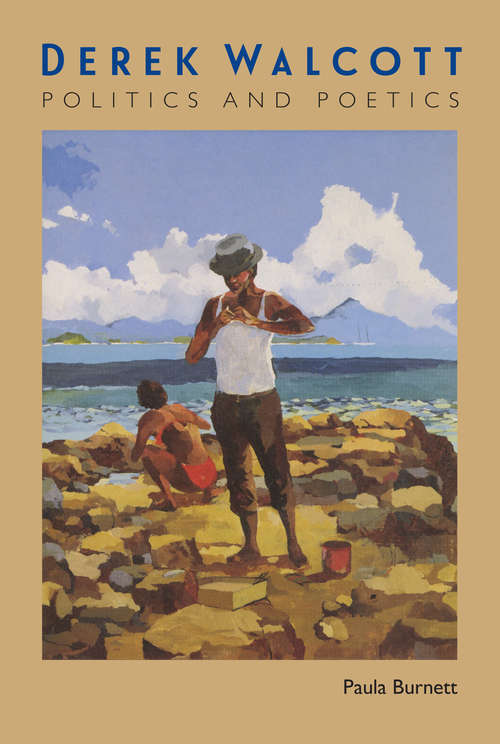 Book cover of Derek Walcott: Politics and Poetics