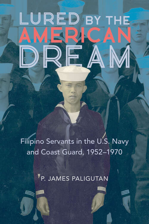Book cover of Lured by the American Dream: Filipino Servants in the U.S. Navy and Coast Guard, 1952-1970 (Asian American Experience)