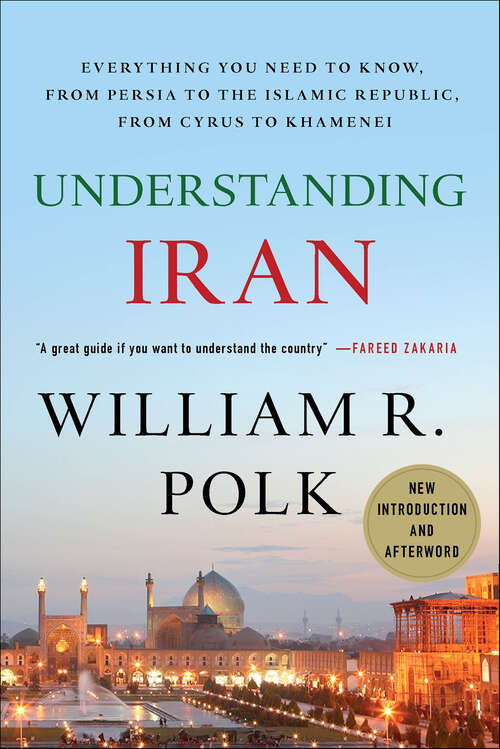 Book cover of Understanding Iran: Everything You Need to Know, from Persia to the Islamic Republic, from Cyrus to Khamenei