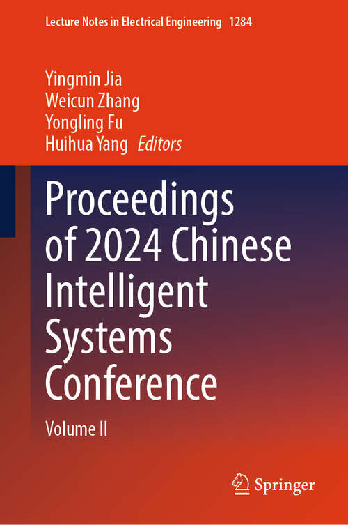 Book cover of Proceedings of 2024 Chinese Intelligent Systems Conference: Volume II (Lecture Notes in Electrical Engineering #1284)