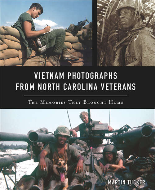 Book cover of Vietnam Photographs from North Carolina Veterans: The Memories They Brought Home