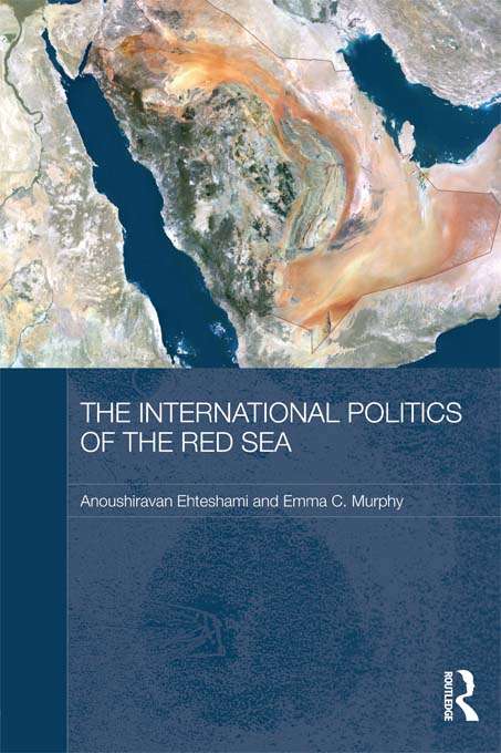 Book cover of The International Politics of the Red Sea (Durham Modern Middle East and Islamic World Series)