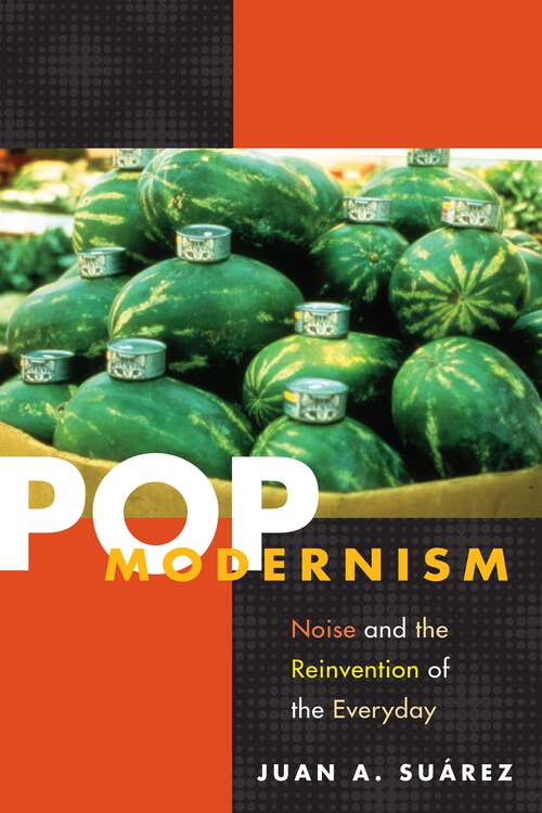 Book cover of Pop Modernism: Noise and the Reinvention of the Everyday