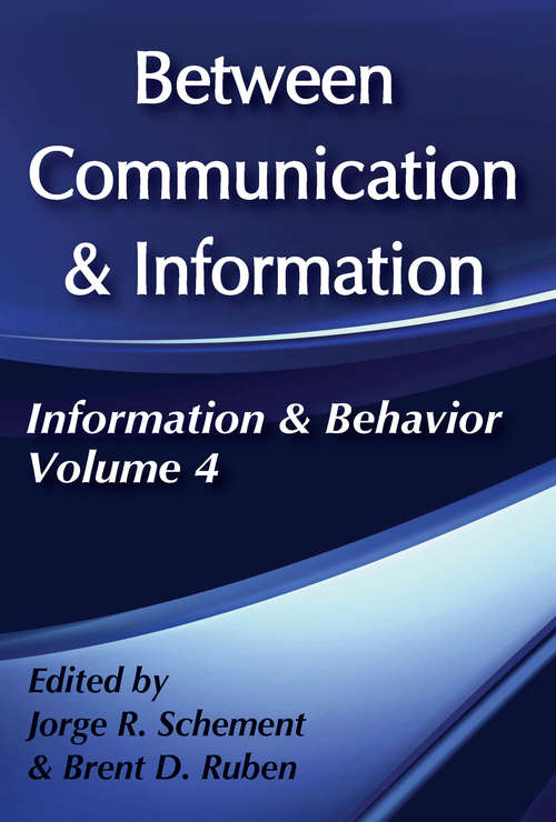 Book cover of Between Communication and Information (Information And Behavior Ser.: Vol. 4)