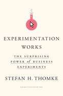 Book cover of Experimentation Works: The Surprising Power Of Business Experiments
