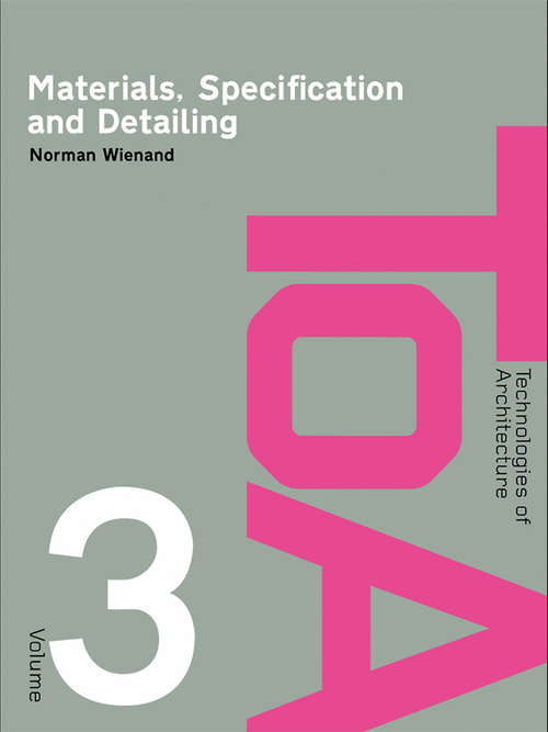 Book cover of Materials, Specification and Detailing: Foundations of Building Design (Technologies of Architecture: Vol. 3)