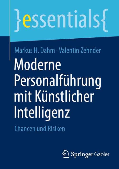 Book cover of Moderne Personalführung mit Künstlicher Intelligenz: Chancen und Risiken (1. Aufl. 2023) (essentials)