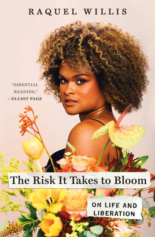 Book cover of The Risk It Takes to Bloom: On Life and Liberation