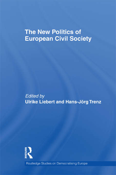 Book cover of The New Politics of European Civil Society (Routledge Studies on Democratising Europe)