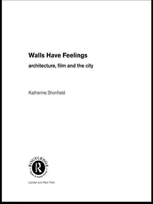 Book cover of Walls Have Feelings: Architecture, Film and the City