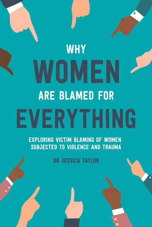 Book cover of Why Women Are Blamed For Everything: Exposing the Culture of Victim-Blaming