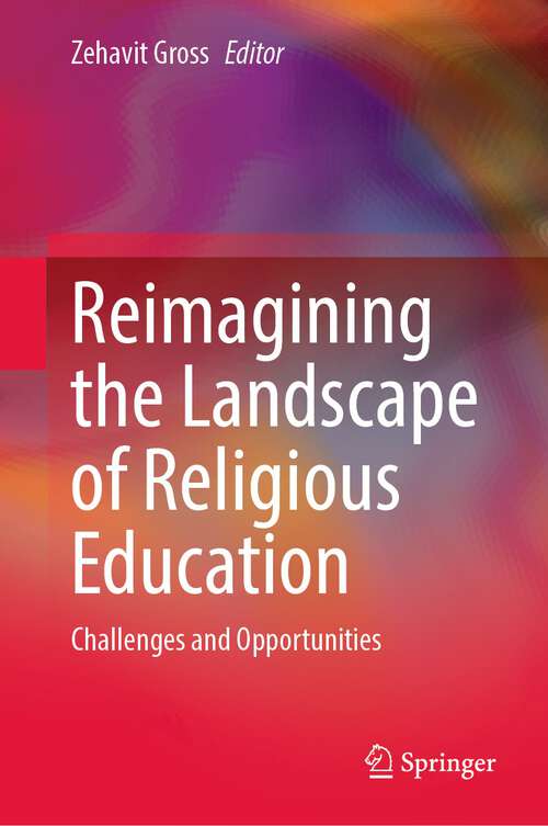 Book cover of Reimagining the Landscape of Religious Education: Challenges and Opportunities (1st ed. 2023)