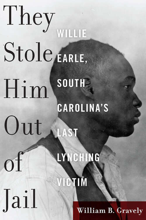 Book cover of They Stole Him Out of Jail: Willie Earle, South Carolina's Last Lynching Victim