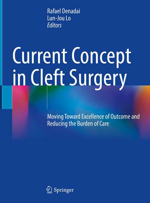 Book cover of Current Concept in Cleft Surgery: Moving Toward Excellence of Outcome and Reducing the Burden of Care (1st ed. 2022)