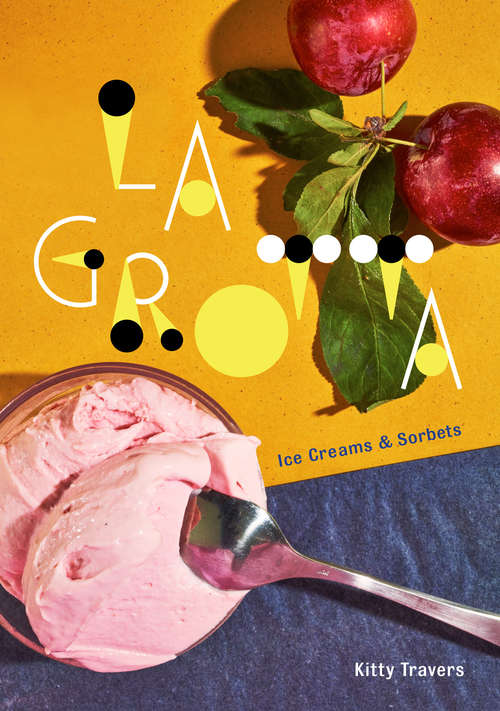 Book cover of La Grotta: Ice Creams and Sorbets