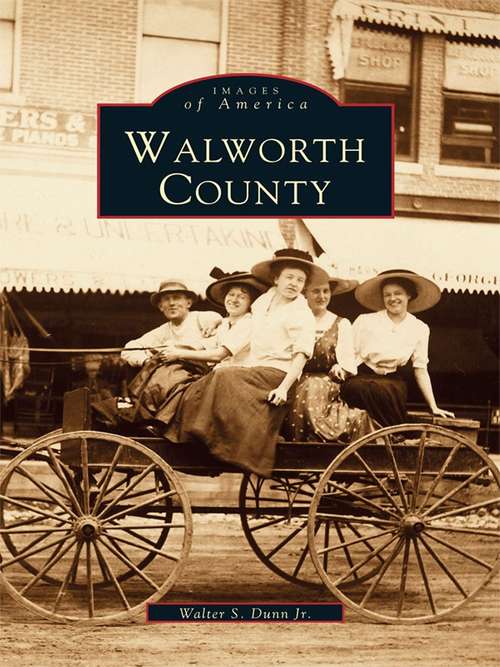 Book cover of Walworth County (Images of America)