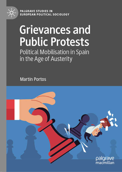 Book cover of Grievances and Public Protests: Political Mobilisation in Spain in the Age of Austerity (1st ed. 2021) (Palgrave Studies in European Political Sociology)