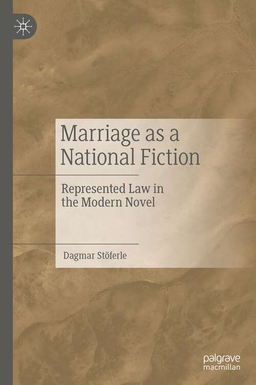 Book cover of Marriage as a National Fiction: Represented Law in the Modern Novel (1st ed. 2022)