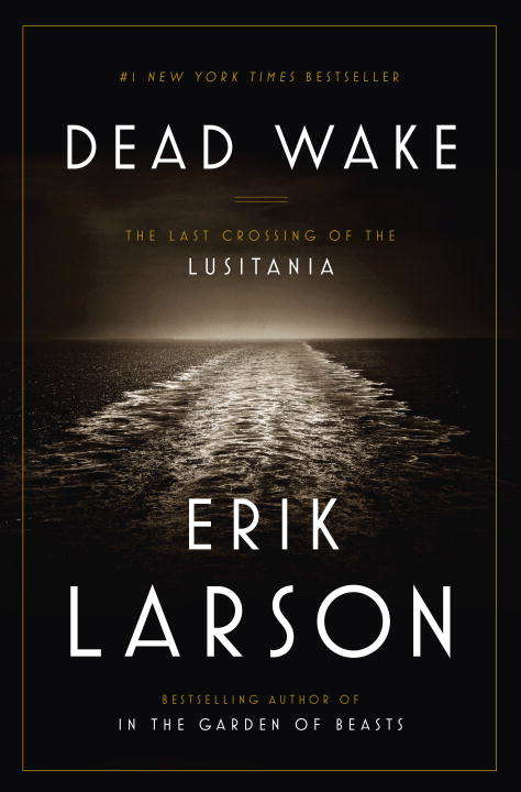 Book cover of Dead Wake: The Last Crossing of the Lusitania