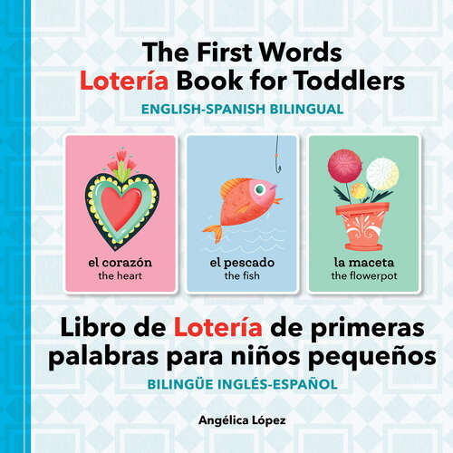 Book cover of The First Words Lotería Book for Toddlers English-Spanish Bilingual: Libro de Lotería de primeras palabras para niños pequeños Bilingüe Inglés-Español