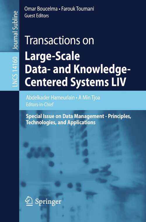 Book cover of Transactions on Large-Scale Data- and Knowledge-Centered Systems LIV: Special Issue on Data Management - Principles, Technologies, and Applications (1st ed. 2023) (Lecture Notes in Computer Science #14160)