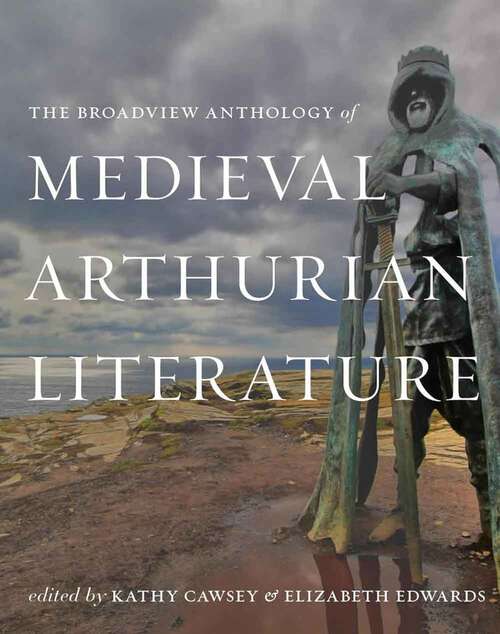 Book cover of The Broadview Anthology Of Medieval Arthurian Literature