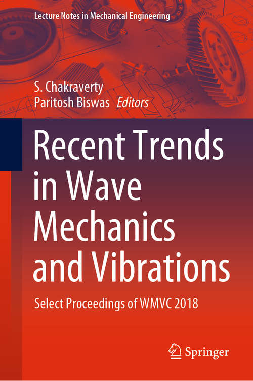 Book cover of Recent Trends in Wave Mechanics and Vibrations: Select Proceedings of WMVC 2018 (1st ed. 2020) (Lecture Notes in Mechanical Engineering)