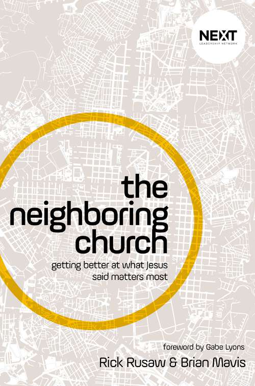Book cover of The Neighboring Church: Getting Better at What Jesus Says Matters Most