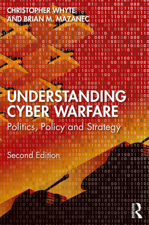 Book cover of Understanding Cyber-Warfare: Politics, Policy and Strategy (2)