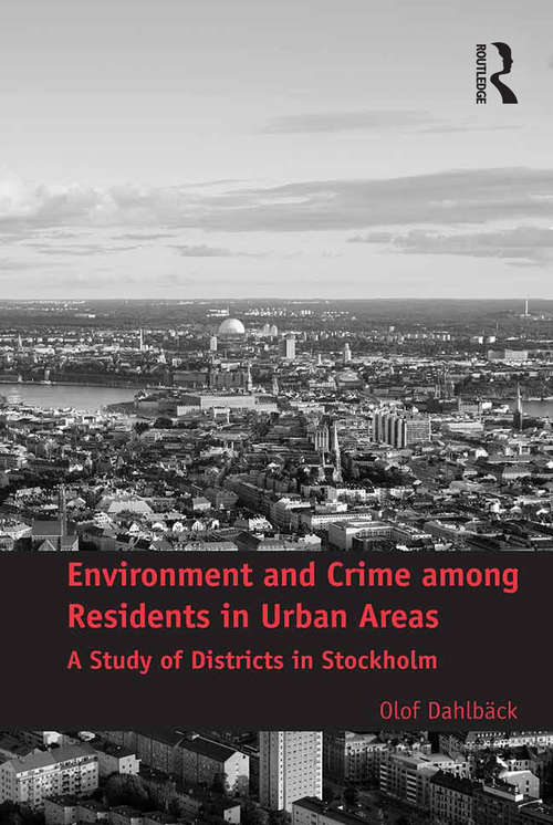 Book cover of Environment and Crime among Residents in Urban Areas: A Study of Districts in Stockholm