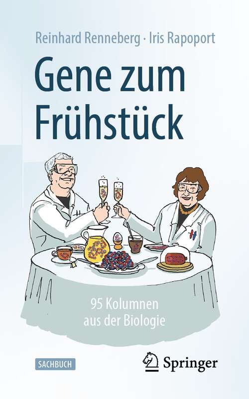 Book cover of Gene zum Frühstück: 95 Kolumnen aus der Biologie (1. Aufl. 2022)