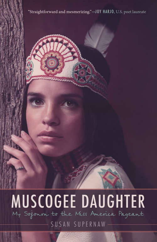 Book cover of Muscogee Daughter: My Sojourn to the Miss America Pageant (American Indian Lives)