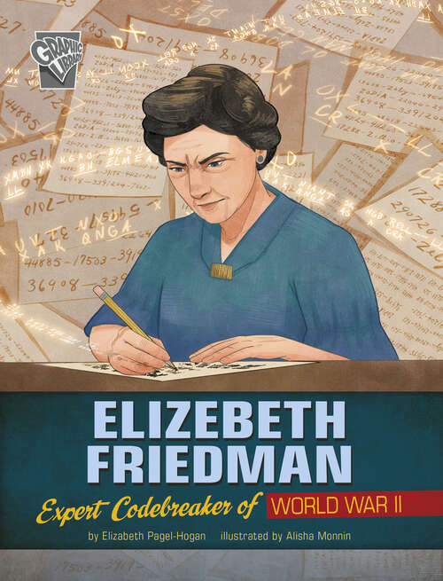 Book cover of Elizebeth Friedman: Expert Codebreaker Of World War Ii (Women Warriors Of World War Ii Ser.)