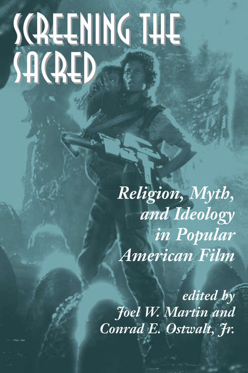 Book cover of Screening The Sacred: Religion, Myth, And Ideology In Popular American Film