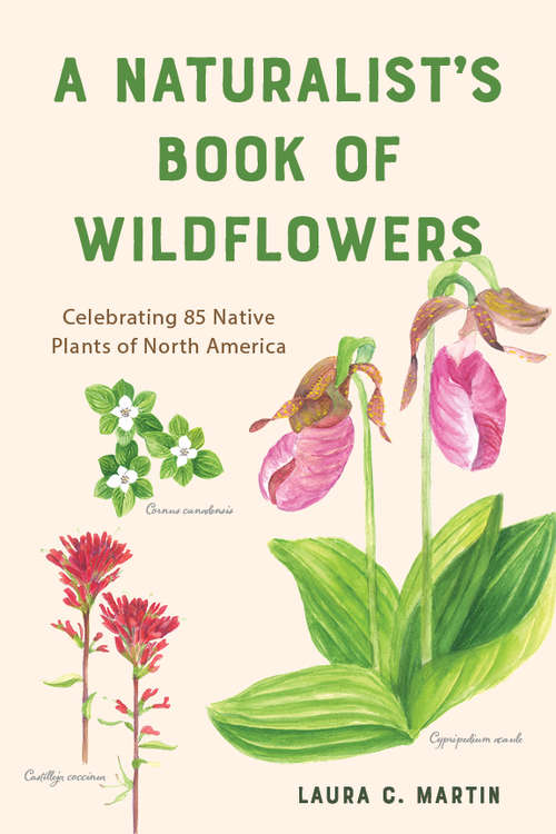 Book cover of A Naturalist's Book of Wildflowers: Celebrating 85 Native Plants In North America