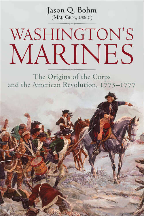 Book cover of Washington’s Marines: The Origins of the Corps and the American Revolution, 1775–1777